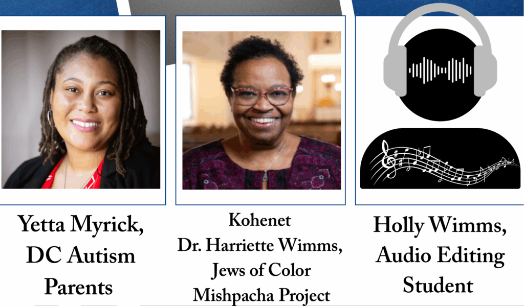 Alt Text: 2025 GUCEDD Annual Conference panelists: Yetta Myrick DC Autism Parents, Kohenet Dr. Harriette Simms, Jews of Color Mishpacha Project, and Holly Simms, Audio Editing Student